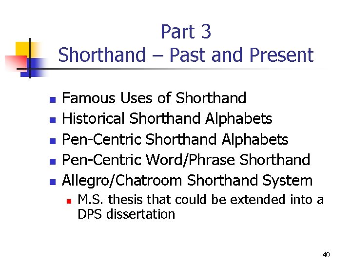 Part 3 Shorthand – Past and Present n n n Famous Uses of Shorthand