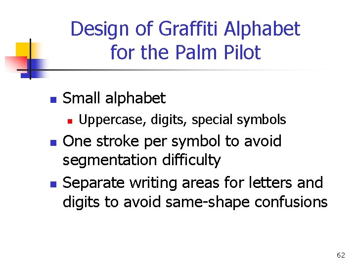 Design of Graffiti Alphabet for the Palm Pilot n Small alphabet n n n