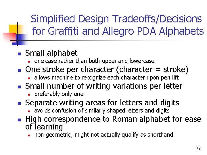 Simplified Design Tradeoffs/Decisions for Graffiti and Allegro PDA Alphabets n Small alphabet n n