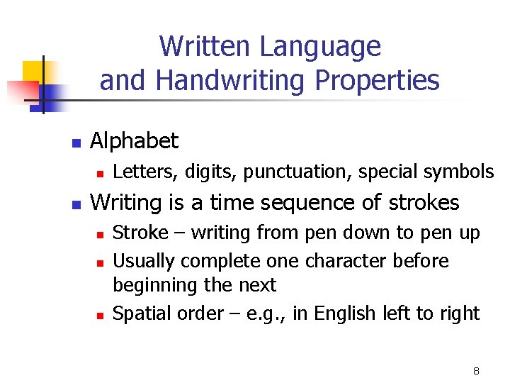 Written Language and Handwriting Properties n Alphabet n n Letters, digits, punctuation, special symbols