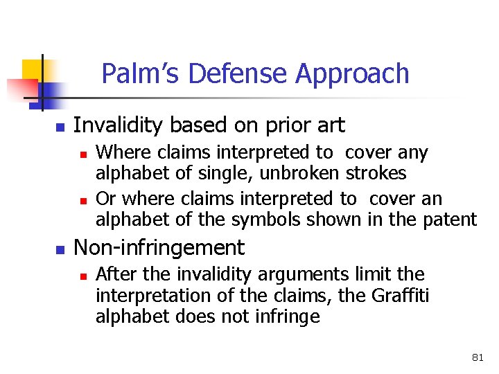 Palm’s Defense Approach n Invalidity based on prior art n n n Where claims