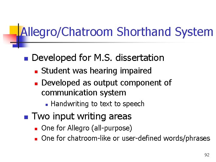 Allegro/Chatroom Shorthand System n Developed for M. S. dissertation n n Student was hearing