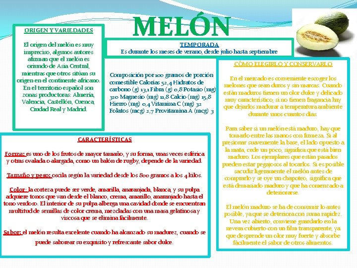 MELÓN ORIGEN Y VARIEDADES El origen del melón es muy impreciso, algunos autores afirman MELÓN ORIGEN Y VARIEDADES El origen del melón es muy impreciso, algunos autores afirman