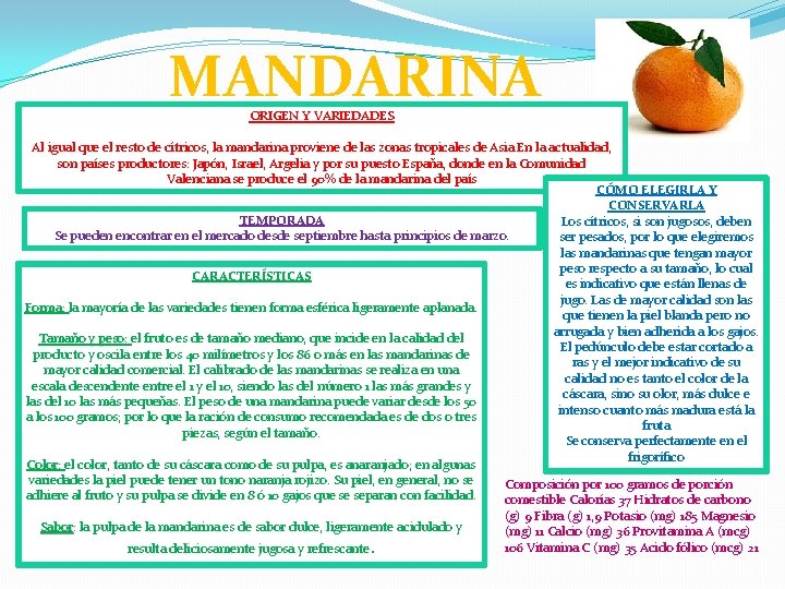 MANDARINA ORIGEN Y VARIEDADES Al igual que el resto de cítricos, la mandarina proviene MANDARINA ORIGEN Y VARIEDADES Al igual que el resto de cítricos, la mandarina proviene