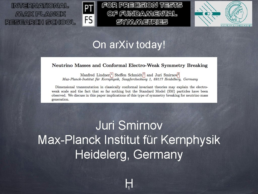 On ar. Xiv today! Juri Smirnov Max-Planck Institut für Kernphysik Heidelerg, Germany H 1