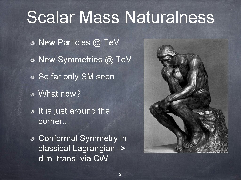 Scalar Mass Naturalness New Particles @ Te. V New Symmetries @ Te. V So