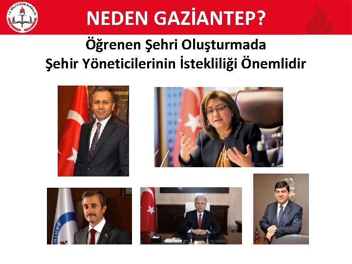 NEDEN GAZİANTEP? Öğrenen Şehri Oluşturmada Şehir Yöneticilerinin İstekliliği Önemlidir 