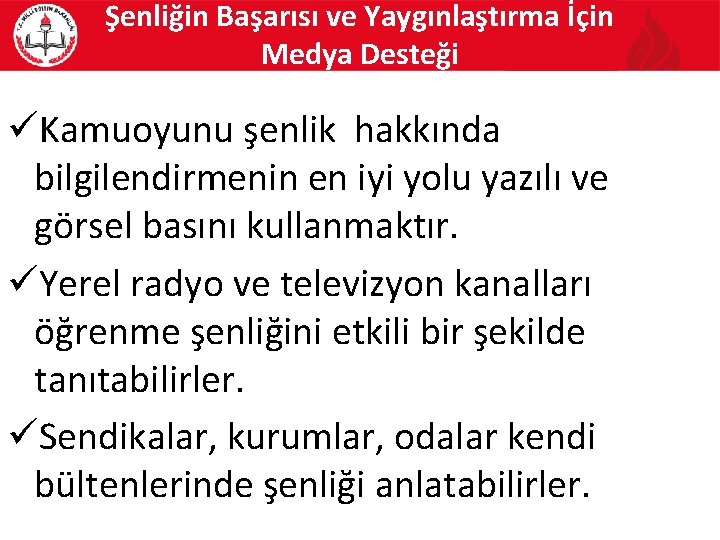 Şenliğin Başarısı ve Yaygınlaştırma İçin Medya Desteği üKamuoyunu şenlik hakkında bilgilendirmenin en iyi yolu
