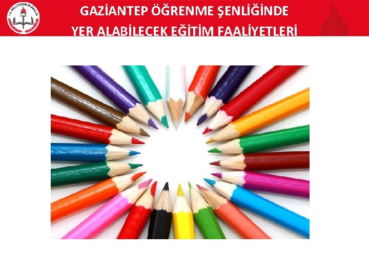 GAZİANTEP ÖĞRENME ŞENLİĞİNDE YER ALABİLECEK EĞİTİM FAALİYETLERİ 