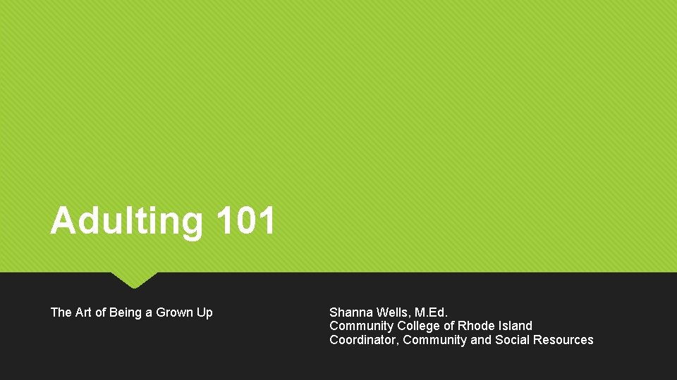 Adulting 101 The Art of Being a Grown Up Shanna Wells, M. Ed. Community