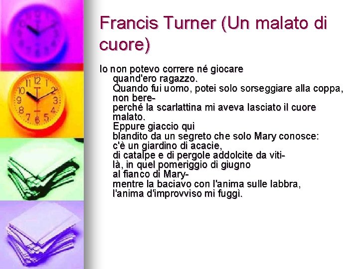 Francis Turner (Un malato di cuore) Io non potevo correre né giocare quand'ero ragazzo.