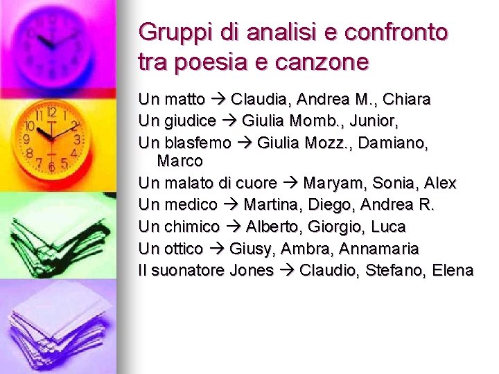 Gruppi di analisi e confronto tra poesia e canzone Un matto Claudia, Andrea M.