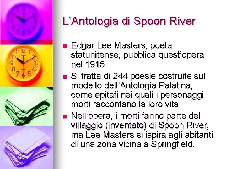 L’Antologia di Spoon River n n n Edgar Lee Masters, poeta statunitense, pubblica quest’opera
