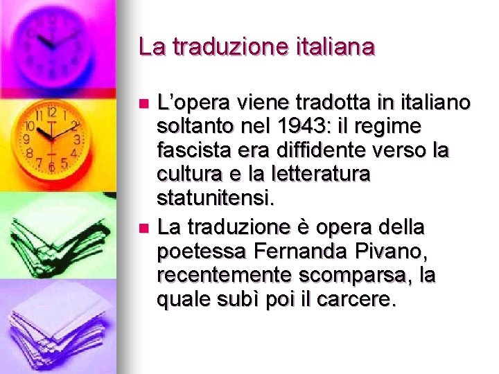 La traduzione italiana L’opera viene tradotta in italiano soltanto nel 1943: il regime fascista