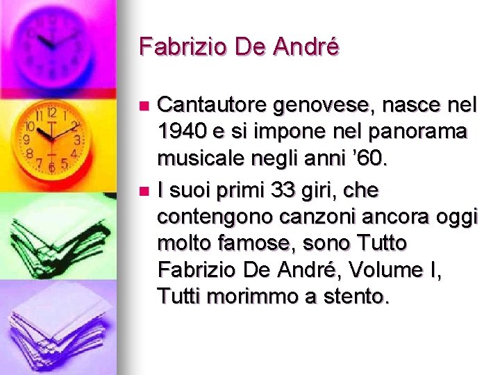 Fabrizio De André Cantautore genovese, nasce nel 1940 e si impone nel panorama musicale