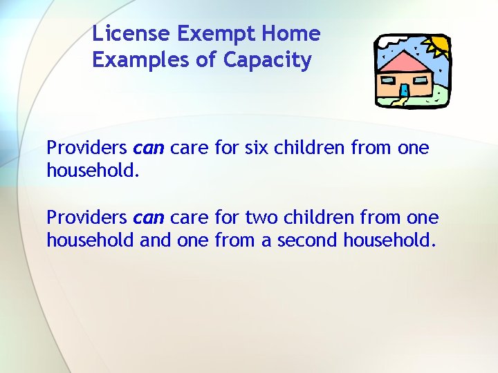 License Exempt Home Examples of Capacity Providers can care for six children from one