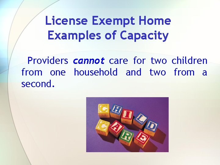 License Exempt Home Examples of Capacity Providers cannot care for two children from one