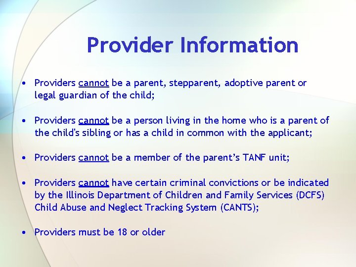 Provider Information • Providers cannot be a parent, stepparent, adoptive parent or legal guardian