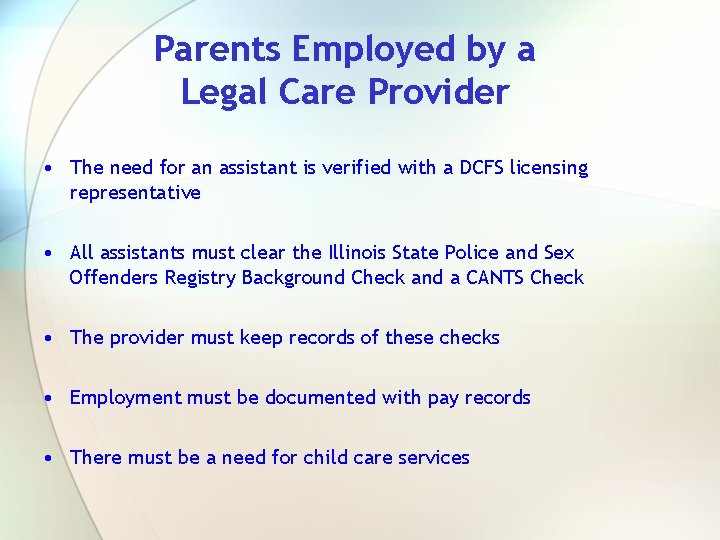 Parents Employed by a Legal Care Provider • The need for an assistant is