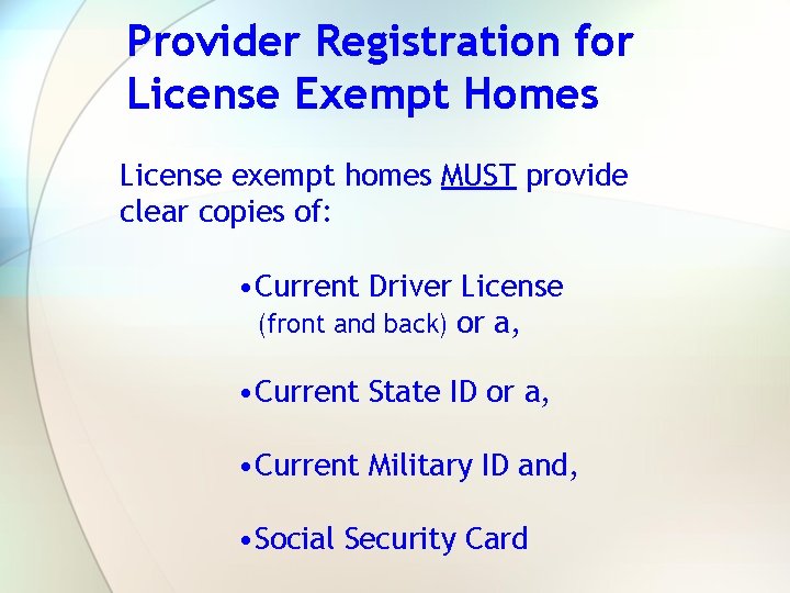 Provider Registration for License Exempt Homes License exempt homes MUST provide clear copies of: