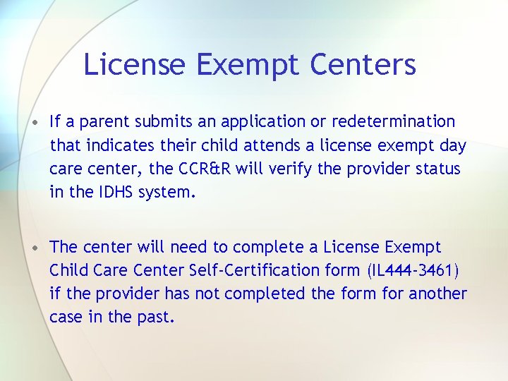 License Exempt Centers • If a parent submits an application or redetermination that indicates