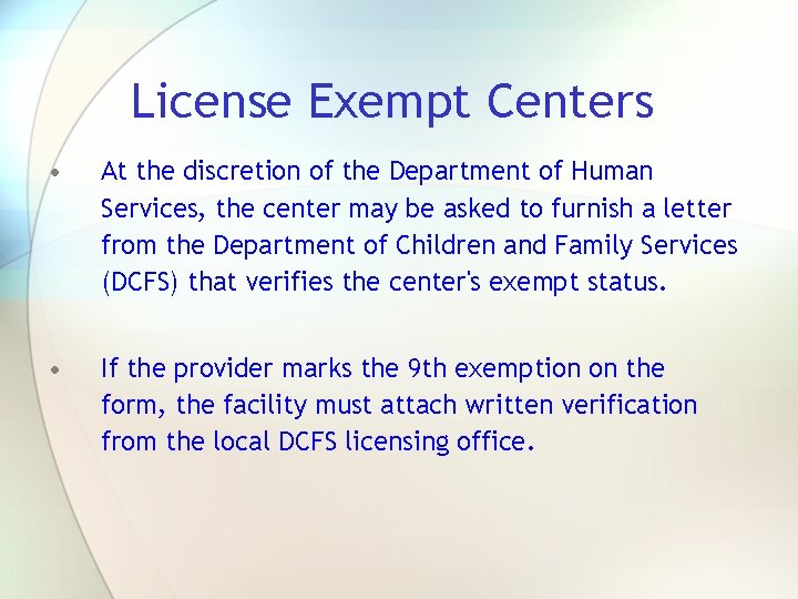 License Exempt Centers • At the discretion of the Department of Human Services, the