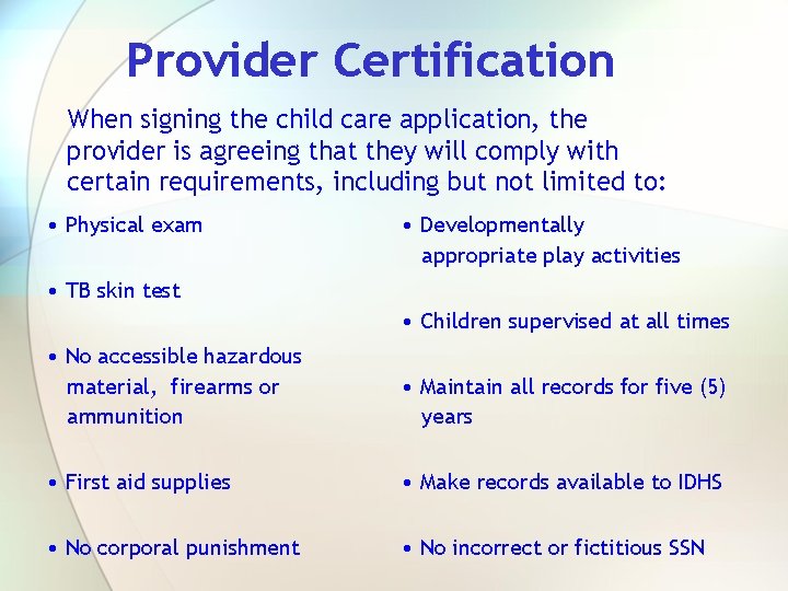 Provider Certification When signing the child care application, the provider is agreeing that they