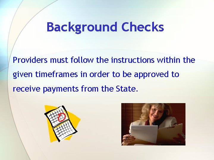 Background Checks Providers must follow the instructions within the given timeframes in order to