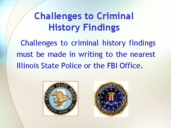 Challenges to Criminal History Findings Challenges to criminal history findings must be made in