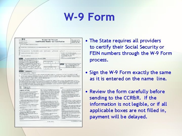 W-9 Form • The State requires all providers to certify their Social Security or