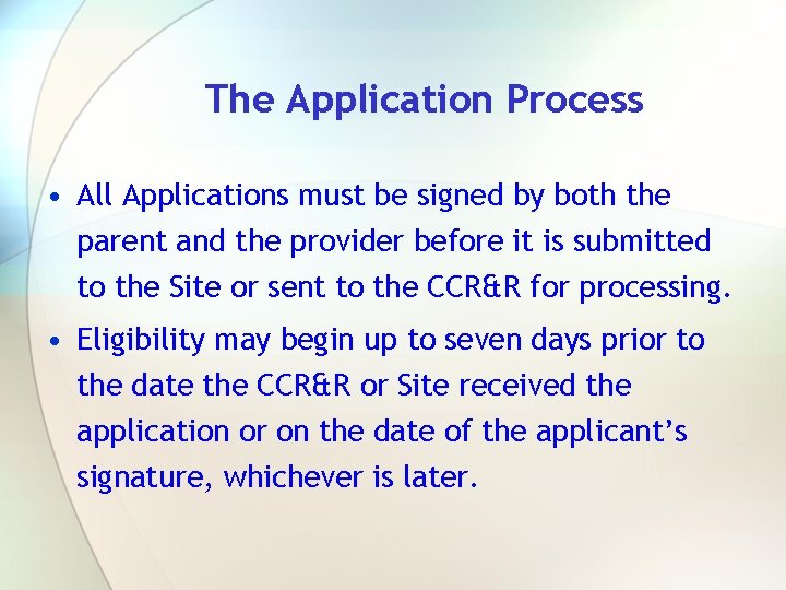 The Application Process • All Applications must be signed by both the parent and