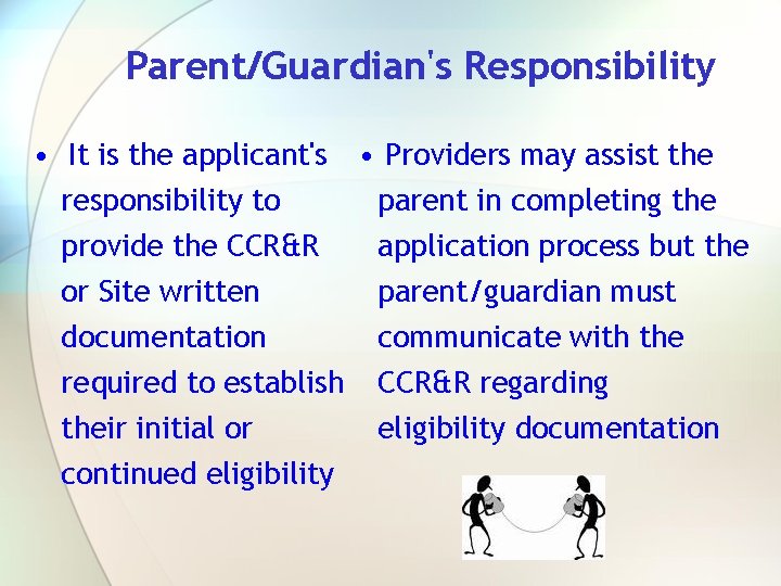 Parent/Guardian's Responsibility • It is the applicant's • Providers may assist the responsibility to