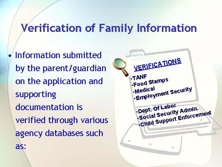 Verification of Family Information • Information submitted by the parent/guardian on the application and