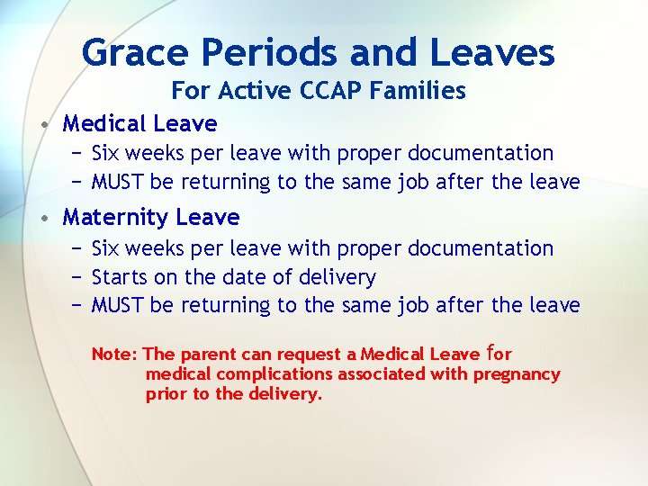 Grace Periods and Leaves For Active CCAP Families • Medical Leave − Six weeks