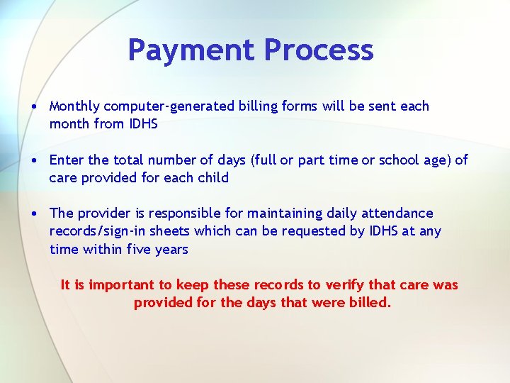 Payment Process • Monthly computer-generated billing forms will be sent each month from IDHS