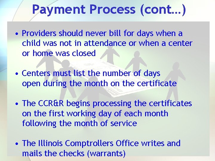 Payment Process (cont…) • Providers should never bill for days when a child was