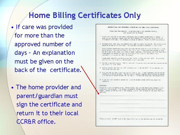 Home Billing Certificates Only • If care was provided for more than the approved