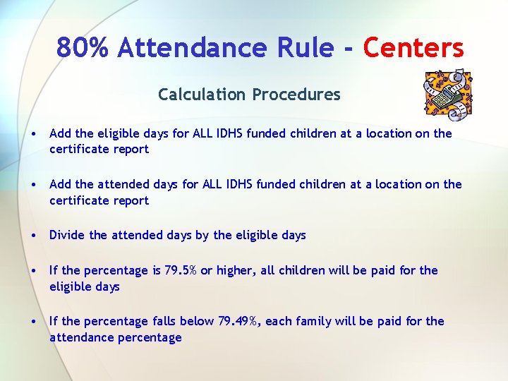 80% Attendance Rule - Centers Calculation Procedures • Add the eligible days for ALL