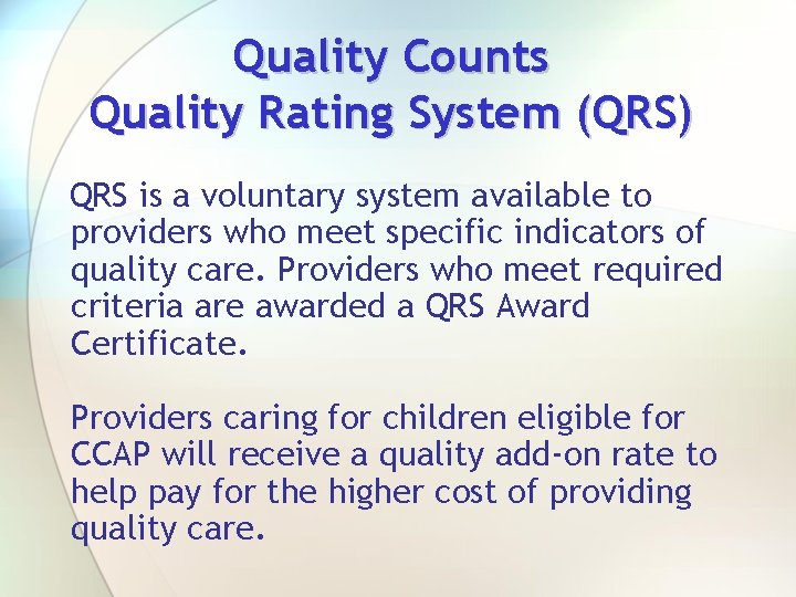 Quality Counts Quality Rating System (QRS) QRS is a voluntary system available to providers