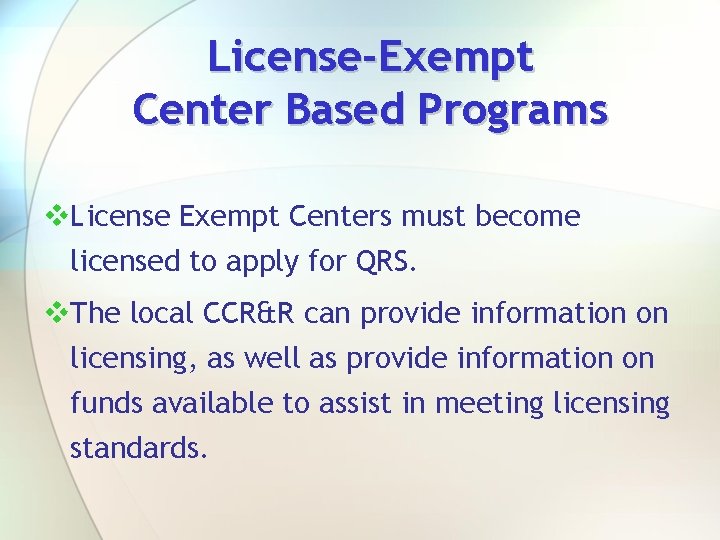 License-Exempt Center Based Programs v. License Exempt Centers must become licensed to apply for