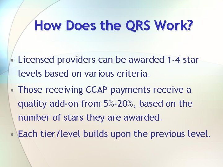 How Does the QRS Work? • Licensed providers can be awarded 1 -4 star