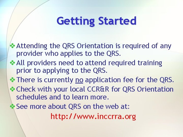 Getting Started v Attending the QRS Orientation is required of any provider who applies