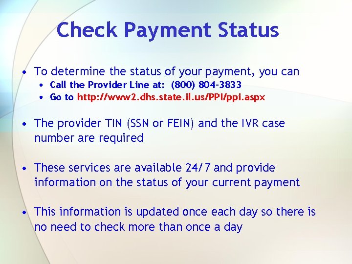 Check Payment Status • To determine the status of your payment, you can •