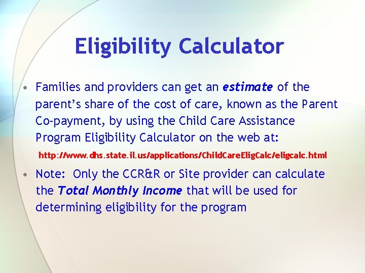 Eligibility Calculator • Families and providers can get an estimate of the parent’s share