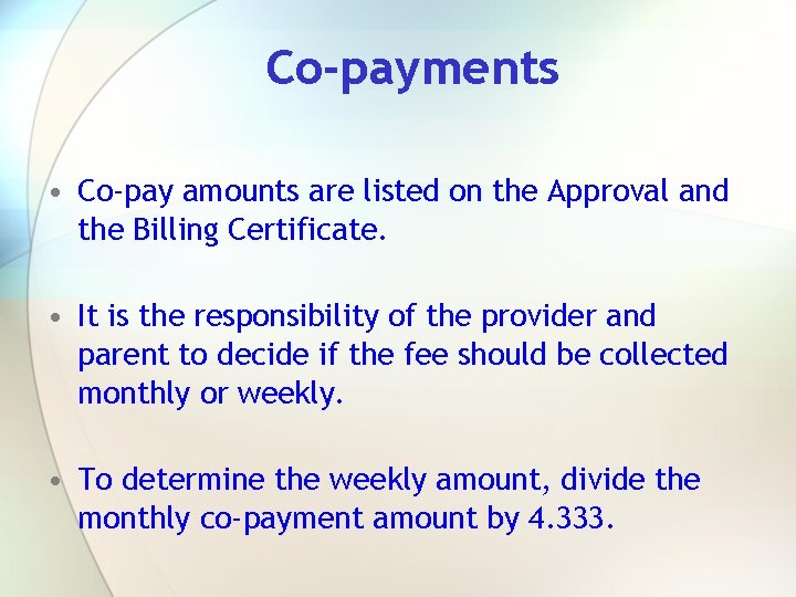 Co-payments • Co-pay amounts are listed on the Approval and the Billing Certificate. •