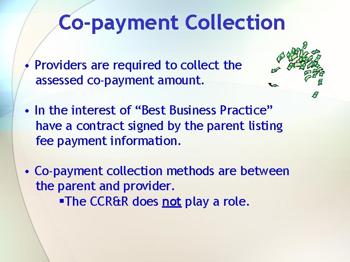 Co-payment Collection • Providers are required to collect the assessed co-payment amount. • In