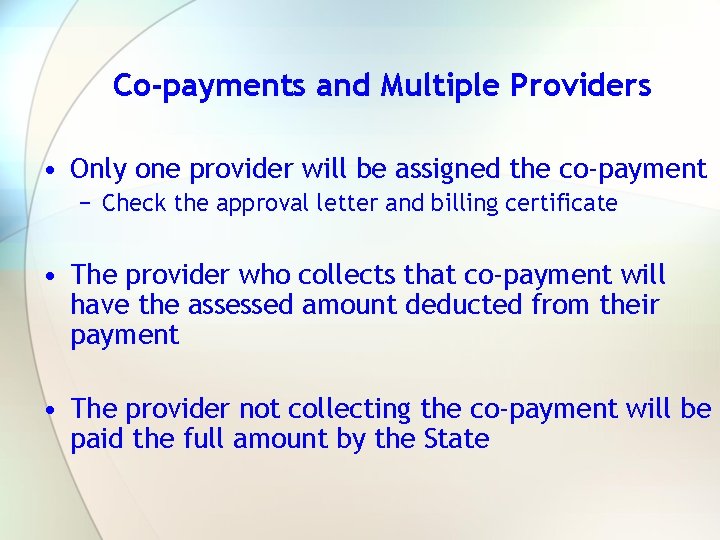 Co-payments and Multiple Providers • Only one provider will be assigned the co-payment −
