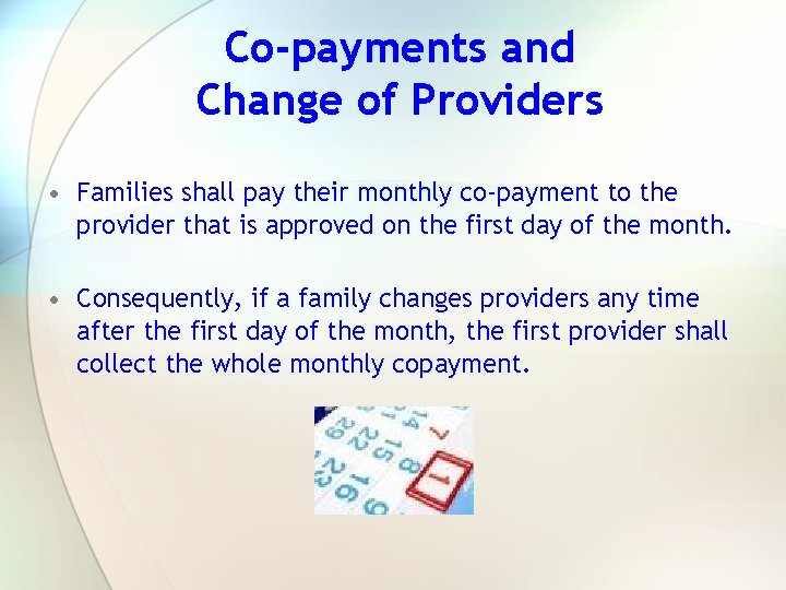 Co-payments and Change of Providers • Families shall pay their monthly co-payment to the