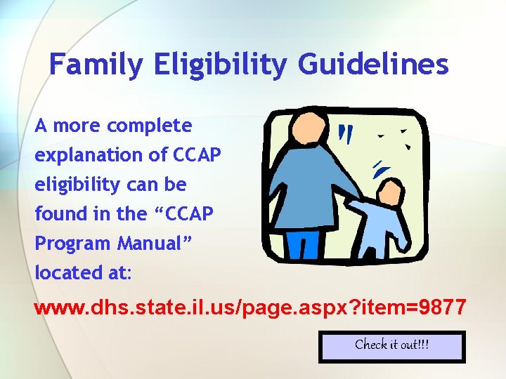 Family Eligibility Guidelines A more complete explanation of CCAP eligibility can be found in