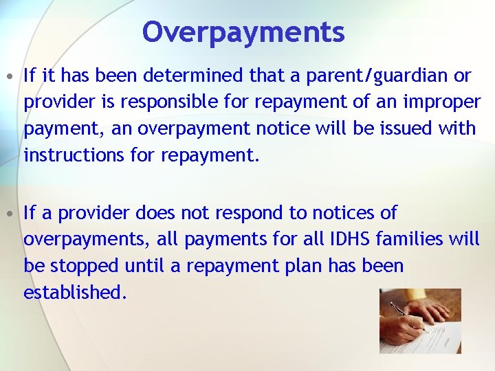 Overpayments • If it has been determined that a parent/guardian or provider is responsible